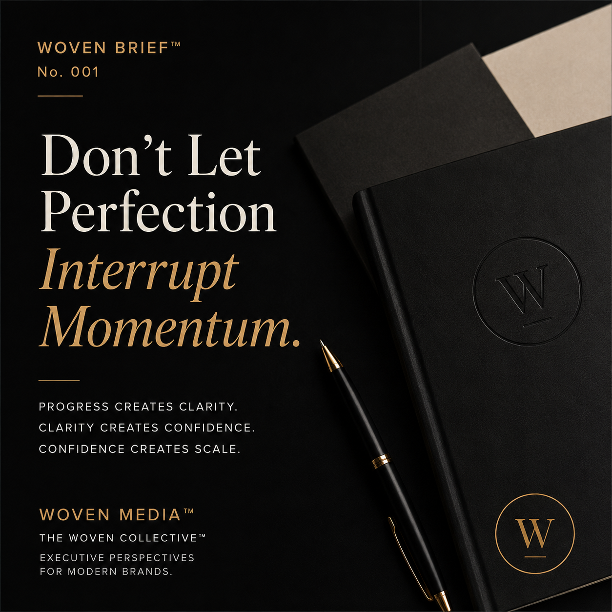 Don't Let Perfection Interrupt Momentum.
